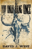 You Only Hang Once: A Porter Rockwell Adventure B09XZMDX76 Book Cover