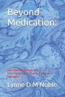 Beyond Medication:: How Vitamins, Minerals, and Neurotransmitters Influence Anxiety and Depression B0GY4GL8WY Book Cover