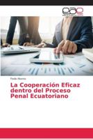 La Cooperación Eficaz dentro del Proceso Penal Ecuatoriano 6202146176 Book Cover