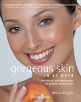 Gorgeous Skin in 30 Days: The Natural Anti-Ageing Plan for Radiant, Youthful Skin 0734408331 Book Cover