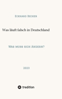 Wer macht was falsch in Deutschland?: Was muss sich ändern? (German Edition) 3384022262 Book Cover