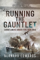 Running the Gauntlet: Cargo Liners Under Fire 1939-1945 1399097865 Book Cover