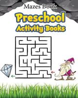 Mazes Book Preschool Activity Book: Mazes For Kids Learning 1977523382 Book Cover