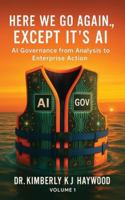 Here We Go Again., Except It's AI, AI Governance: From Analysis to Enterprise Action B0G4RX79TG Book Cover