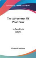 The Adventures Of Poor Puss: In Two Parts 1164867733 Book Cover