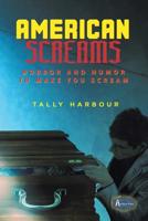 American Screams: Horror and Humor to Make You Scream 0578522357 Book Cover