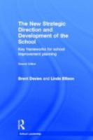 The New Strategic Direction and Development of the School: Key Frameworks for School Improvement Planning 0415269938 Book Cover