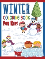 Winter Coloring Book For Kids: Great Coloring Pages For Toddlers, Preschool & Kindergarten Age Kids: Cool Sledding Snowman, Ice Skating Teddy Bears, Cool Penguins & More! 1709790598 Book Cover