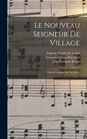 Le Nouveau Seigneur de Village: Op�ra-Comique En Un Acte 1018660518 Book Cover