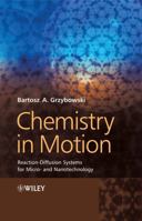 Chemistry In Motion: Reaction Diffusion Systems For Micro  And Nanotechnology 0470030437 Book Cover