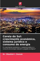 Coreia do Sul: crescimento económico, sistema jurídico e consumo de energia 6209262678 Book Cover