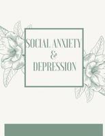 Social Anxiety and Depression Workbook: Ideal and Perfect Gift for Social Anxiety and Depression Workbook | Best Social Anxiety and Depression ... Gift Workbook and Notebook|Best Gift Ever 1075875404 Book Cover