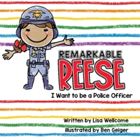 Remarkable Reese: I Want to be a Police Officer 1734160306 Book Cover