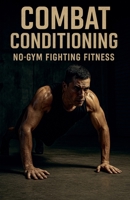 Combat Conditioning: No-Gym Fighting Fitness (Fitness Foundations) B0GHWNY5GD Book Cover
