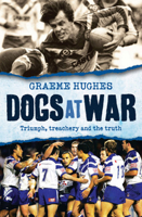 Dogs at War: Triumph, Treachery and the Truth 1742370861 Book Cover