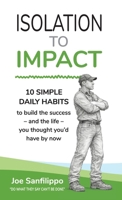 Isolation to Impact: 10 Simple daily habits to build the success – and the life – you thought you’d have by now. B0GZ12RMZC Book Cover