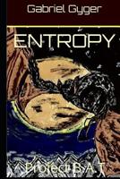 Entropy: Project B.A.T 1096934876 Book Cover