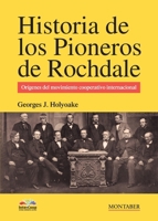Historia de los pioneros de Rochdale: Orígenes del movimiento cooperativo internacional (Spanish Edition) 8417903380 Book Cover