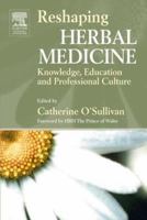 Reshaping Herbal Medicine: Knowledge, Education and Professional Culture 0443101353 Book Cover