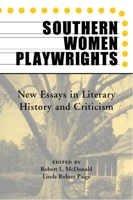 Southern Women Playwrights: New Essays in History and Criticism 0817310800 Book Cover