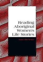 Reading Aboriginal Women’s Life Stories 1743324189 Book Cover