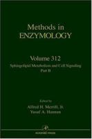 Methods in Enzymology, Volume 312: Sphingolipid Metabolism and Cell Signaling, Part B (Methods in Enzymology) 0121822133 Book Cover