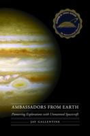 Ambassadors from Earth: Pioneering Explorations with Unmanned Spacecraft (Outward Odyssey: A People's History of Spaceflight) 0803249233 Book Cover