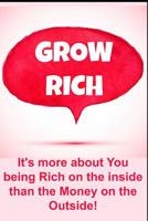 Grow Rich: It's more about You being rich on the inside and Seeing Money on the outside! 1081440651 Book Cover