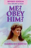 Me? Obey Him?: The Obedient Wife and God's Way of Happiness and Blessing in the Home 0873985516 Book Cover
