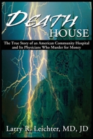 Death House: The True Story of a Florida Community Hospital and Its Physicians Who Murder for Money 0595204821 Book Cover