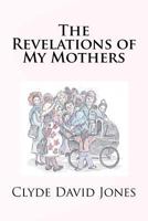 The Revelations of My Mothers 1426947291 Book Cover