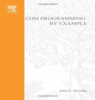 COM Programming by Example: Using MFC, ActiveX, ATL, ADO, and COM+ 1929629036 Book Cover