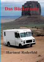 Das Bäckerauto: 40.000 Meilen mit dem Wohnmobil durch Nord- und Mittelamerika 3744802760 Book Cover