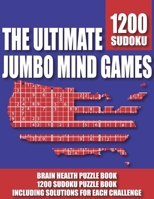 The Ultimate Jumbo mind games: Brain Health Puzzle Book, 1200 Sudoku Puzzle Book including solutions for each challenge B095GD5NRZ Book Cover