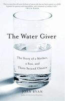 The Water Giver: The Story of a Mother, a Son, and Their Second Chance 1416576525 Book Cover