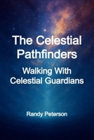 The Celestial Pathfinders: Guides, Guardians, and Messengers From Higher Realms B0G3LBWGSH Book Cover