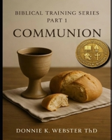 Biblical Training Series: Communion B0FN4L5K2S Book Cover