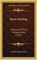 Horse Packing: A Manual Of Pack Transportation 1166227863 Book Cover