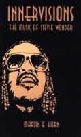 Innervisions: The Music of Stevie Wonder 1587216493 Book Cover