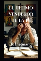 EL ULTIMO VENDEDOR DE LA FE: Nadie escucha al que dice la verdad (Spanish Edition) B0GGGWVSVG Book Cover