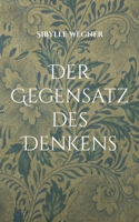 Der Gegensatz des Denkens: Gedichte aus allen Lebenslagen 3754351168 Book Cover