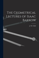 The Geometrical Lectures of Isaac Barrow 1015653081 Book Cover