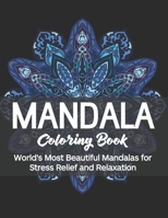 Mandala Coloring Book: World's Most Beautiful Mandalas for Stress Relief and Relaxation 1658656717 Book Cover