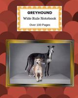 Greyhound: Wide Rule Notebook. Over 100 Pages 1729052649 Book Cover