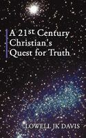 A 21st Century Christian's Quest for Truth 1452054185 Book Cover