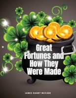 Great Fortunes and How They Were Made 1835526047 Book Cover