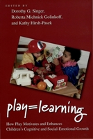 Play = Learning: How Play Motivates and Enhances Children's Cognitive and Social-Emotional Growth 0199733821 Book Cover