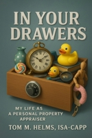 In Your Drawers: My Life As A Personal Property Appraiser B0GNTGYQ1G Book Cover