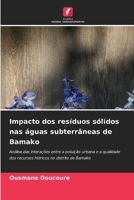 Impacto dos resíduos sólidos nas águas subterrâneas de Bamako (Portuguese Edition) 6208597331 Book Cover