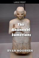 The Anunnaki Sumerians B0G3R2DZGF Book Cover
